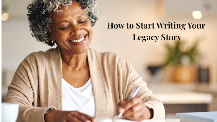 How to Start Writing Your Life Story (Even If You Don’t Know Where to Begin)
