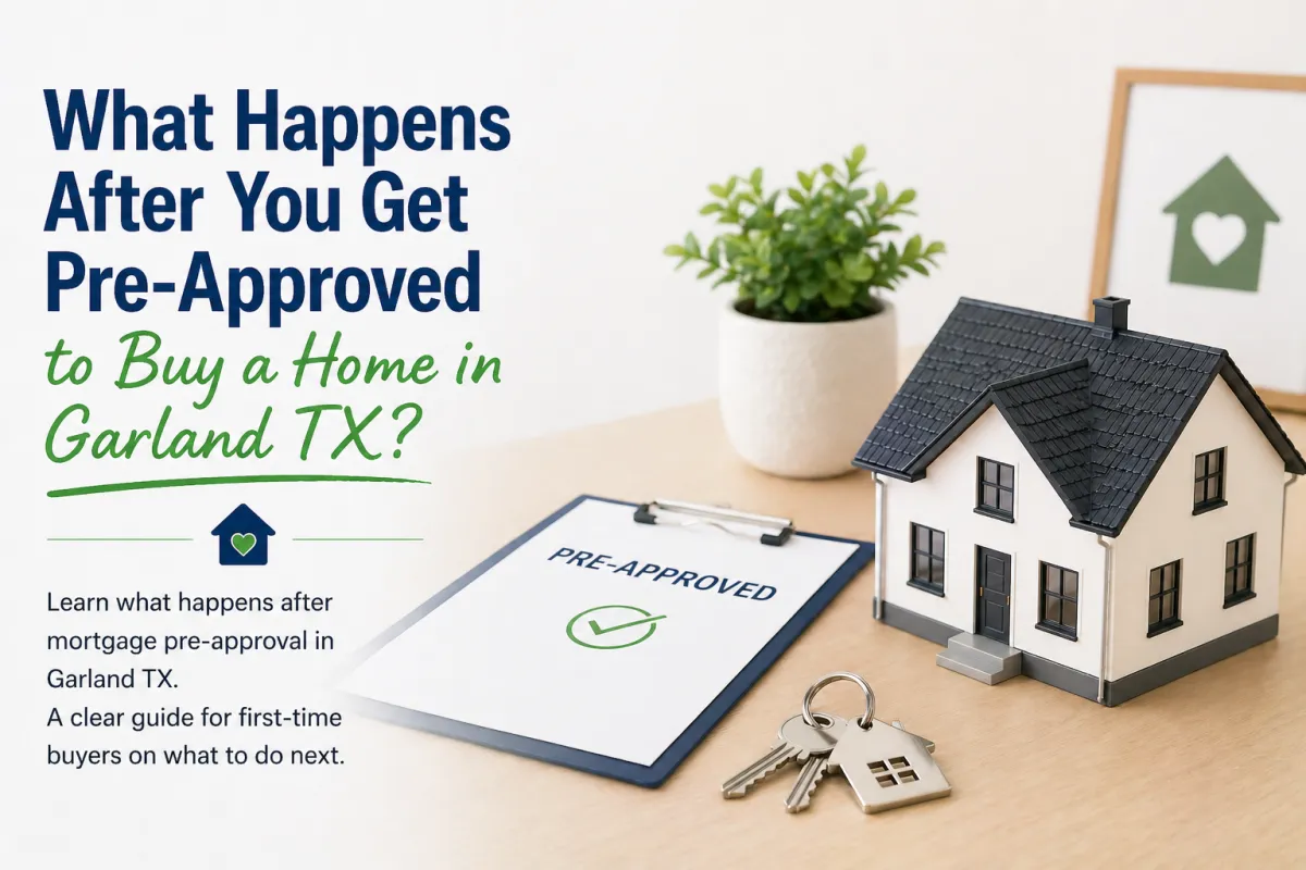 What Happens After You Get Pre-Approved to Buy a Home in Garland TX