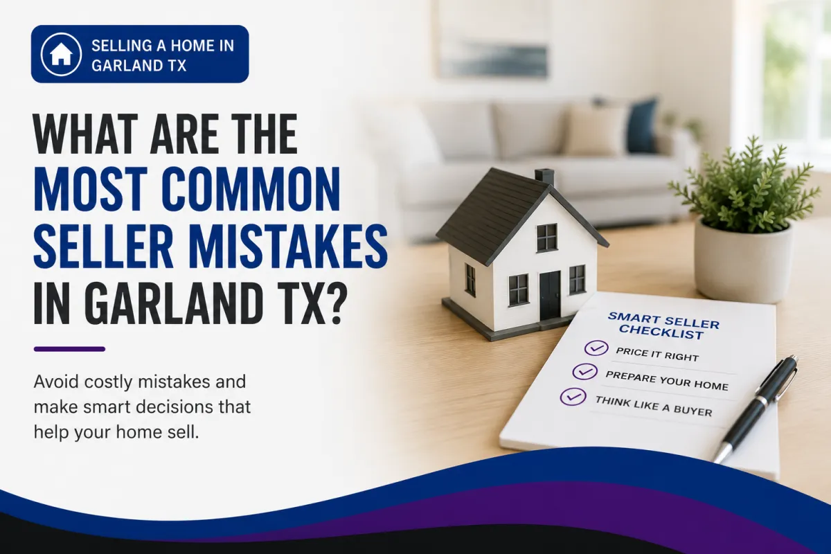 What Are the Most Common Seller Mistakes in Garland TX