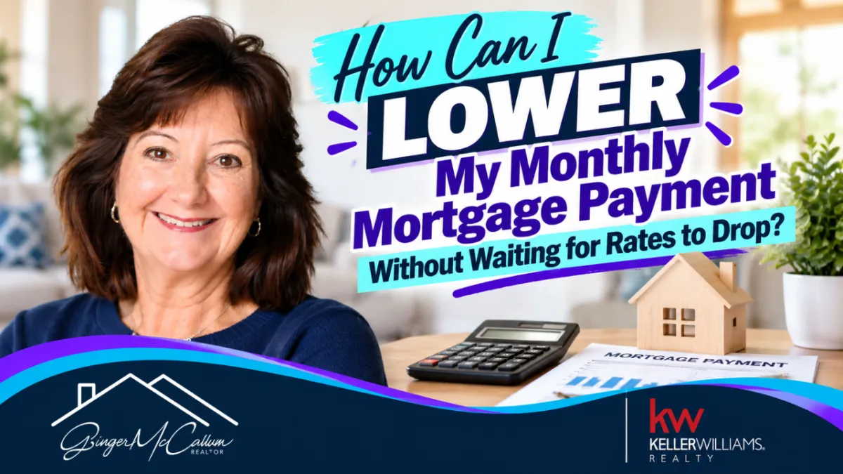 How Can I Lower My Monthly Mortgage Payment Without Waiting for Rates to Drop