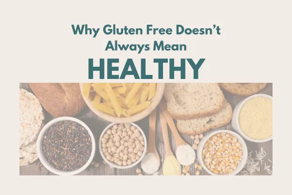 Gluten-free doesn’t mean healthy blog cover featuring various sources of gluten including wheat, bread, pasta, and baked goods