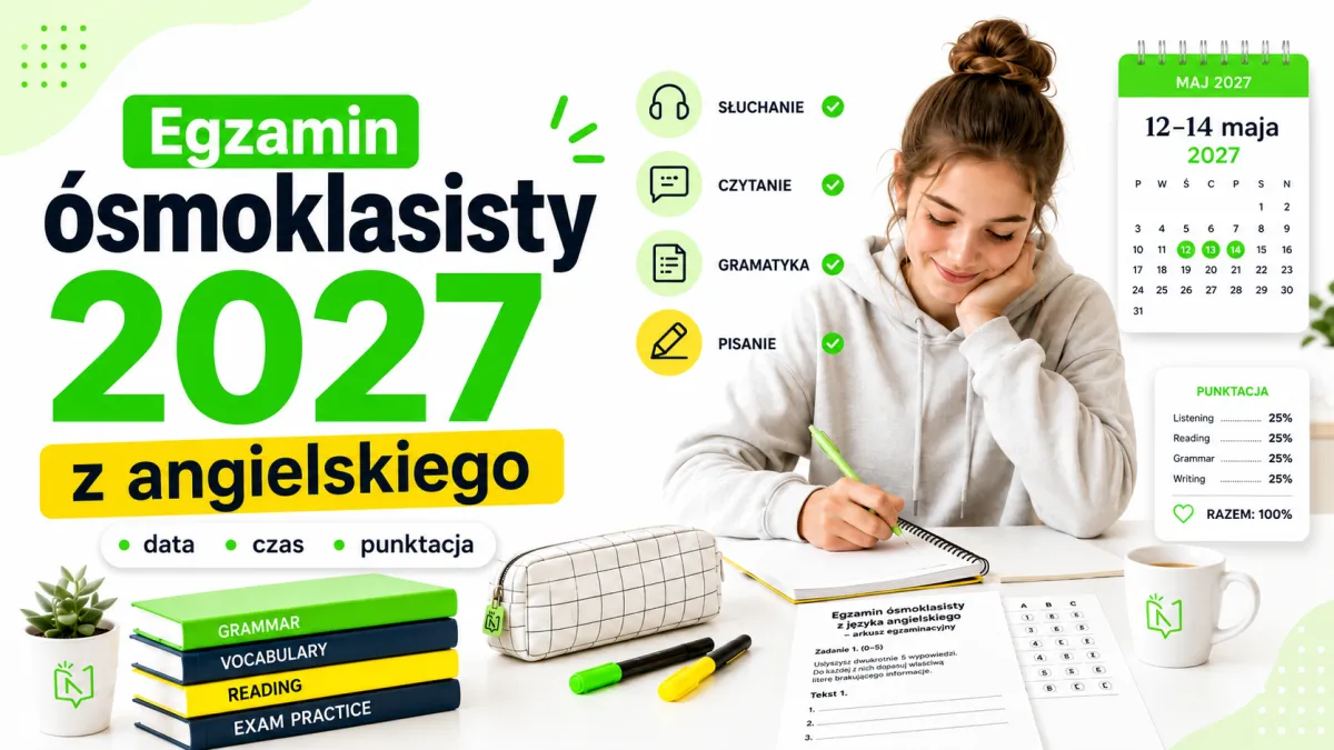 Egzamin ósmoklasisty 2027 z angielskiego: data, czas, punktacja i wszystko, co musisz wiedzieć