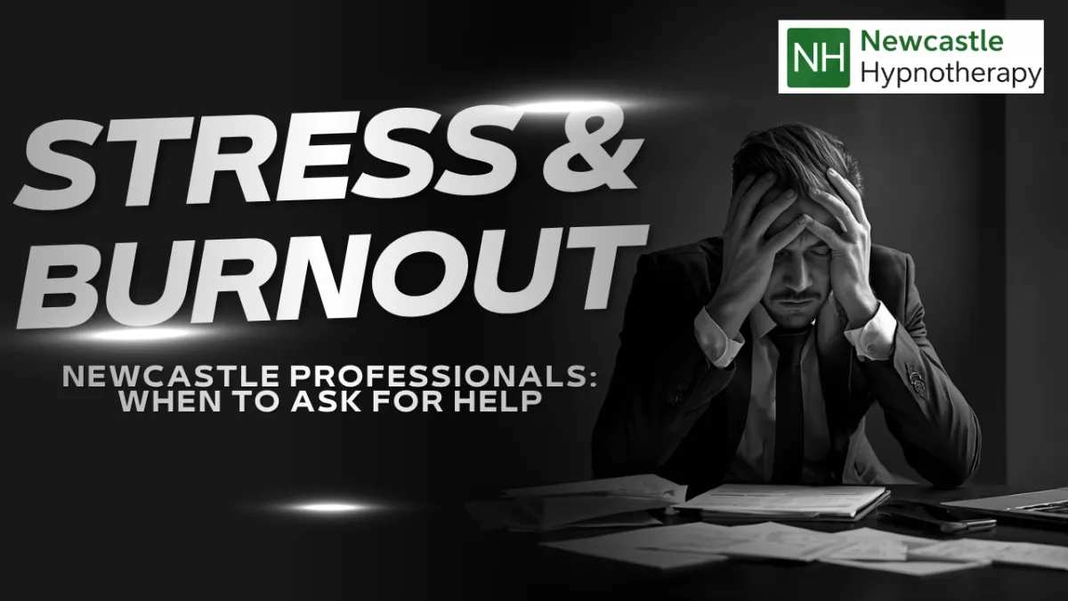 Stress and Burnout in Newcastle Professionals: When to Ask for Help
