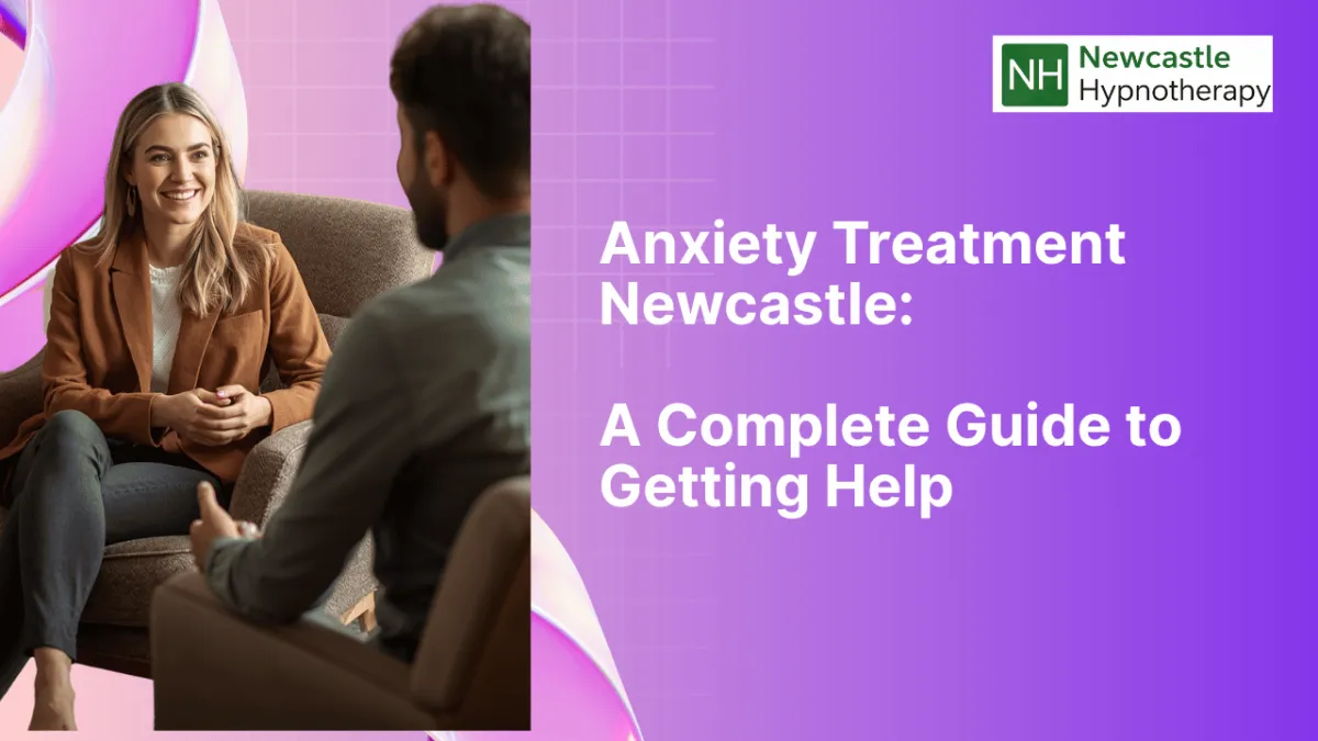 Anxiety Treatment in Newcastle: Your Complete Guide to Getting Help