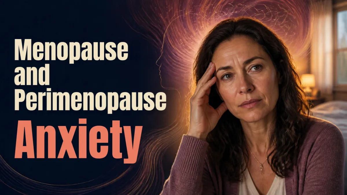 Menopause and Perimenopause Anxiety