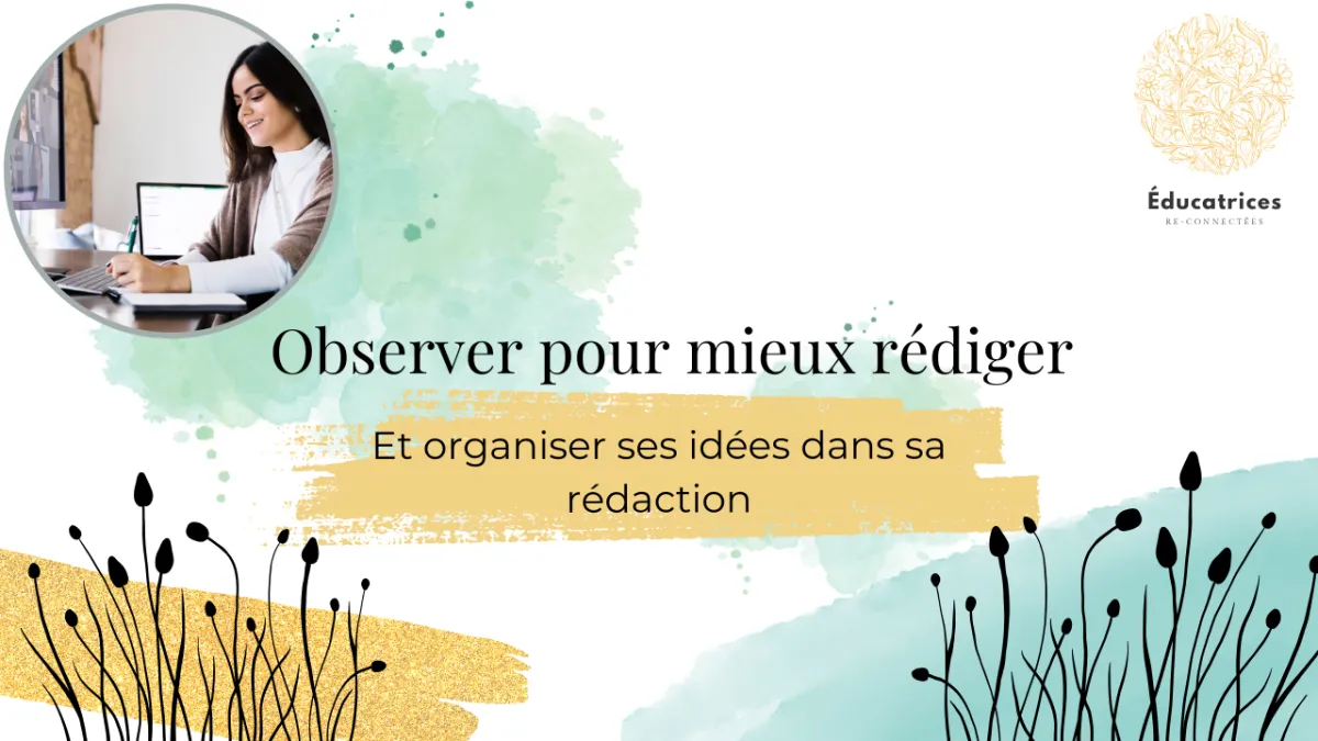 Observer pour mieux rédiger t organiser ses idées dans sa rédaction