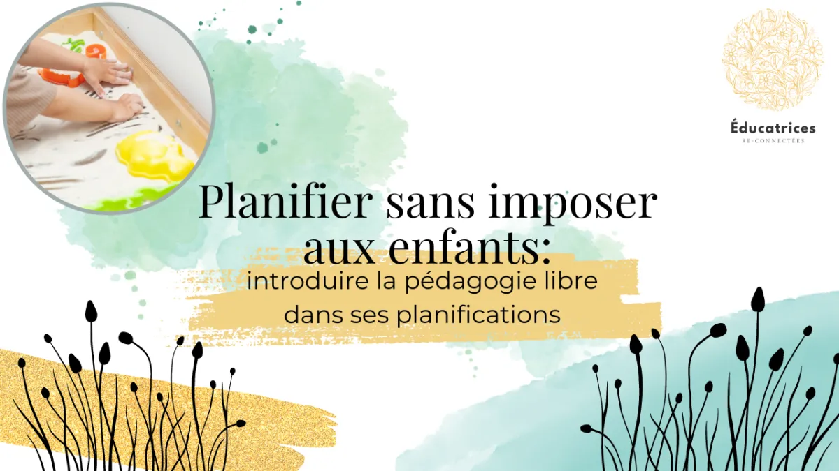 Planifier sans imposer aux enfants : introduction à la pédagogie libre dans ses planifications