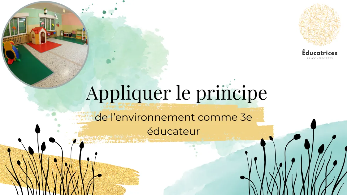 Appliquer le principe de l'environnement comme 3e  éducateur