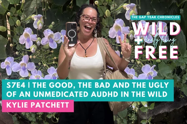 S7E4: The Good, the Bad and the ugly of an Unmedicated AuDHD in the Wild
