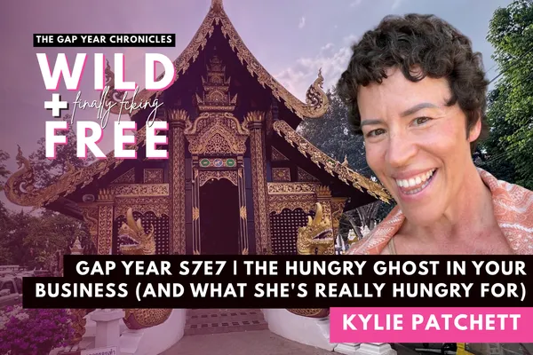 Gap Year S7E7 | The Hungry Ghost in Your Business (and What She's Really Hungry For)