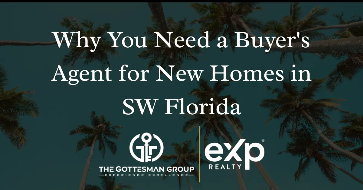 Why You Need a Buyer's Agent for New Homes in SW Florida