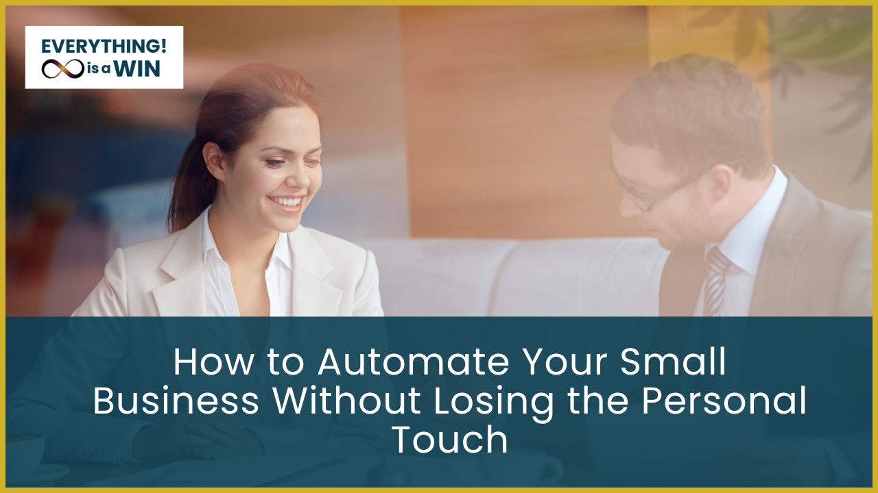 How to Automate Your Small Business Without Losing the Personal Touch