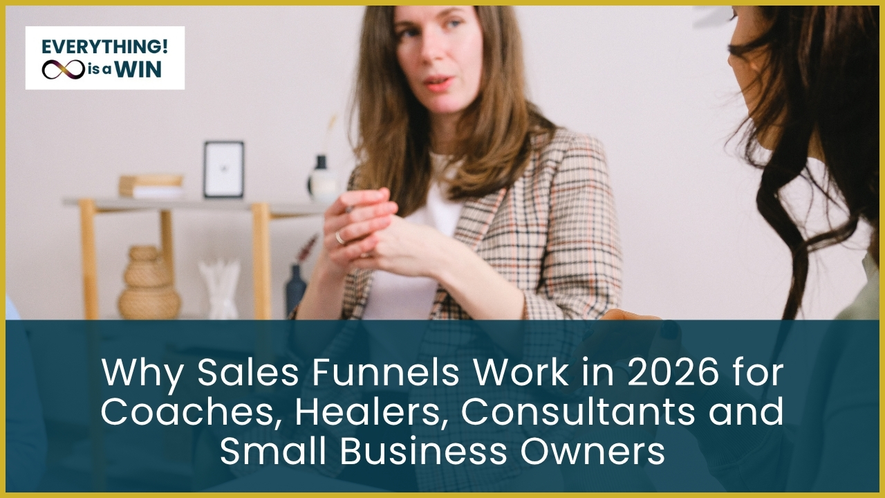 Why Sales Funnels Work in 2026 for Coaches, Healers, Consultants and Small Business Owners