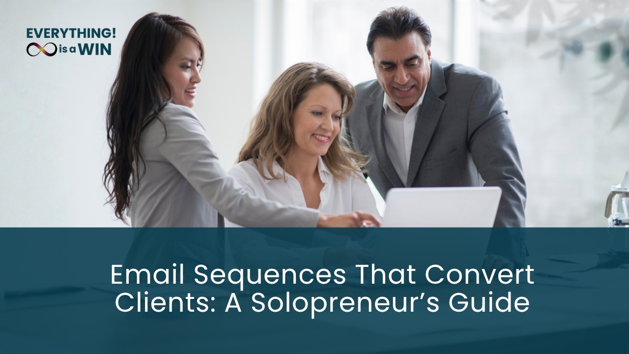 Email Sequences That Convert Clients: A Solopreneur’s Guide