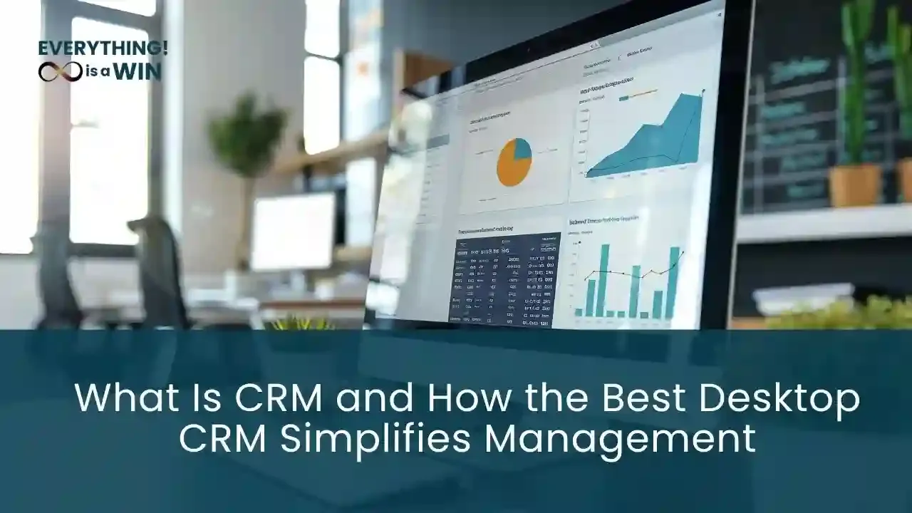 What Is CRM and How the Best Desktop CRM Simplifies Client Management