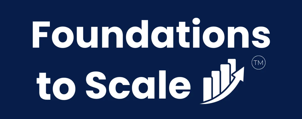 Foundation to Scale framework illustration showing the key stages of building, growing, and scaling a successful business.