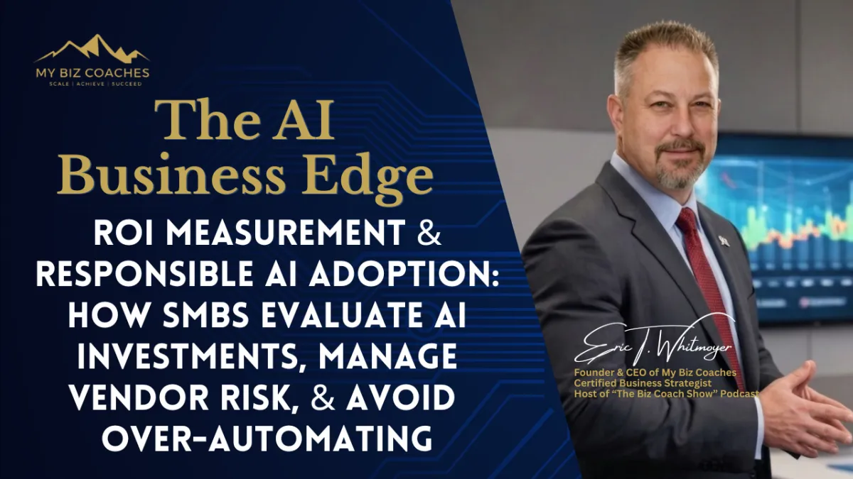 ROI Measurement & Responsible AI Adoption: How SMBs Evaluate Which AI Investments Are Worth It, Manage Vendor Risk, and Avoid Over-Automating