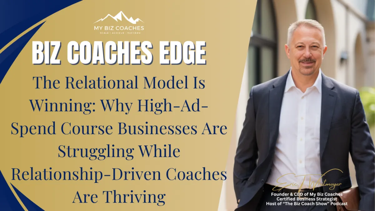 The Relational Model Is Winning, Here's Why: Why high-ad-spend course businesses are struggling while relationship-driven coaches are thriving