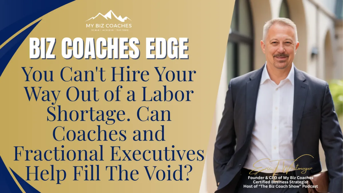 You Can't Hire Your Way Out of a Labor Shortage. Can Coaches and Fractional Executives Help Fill The Void?