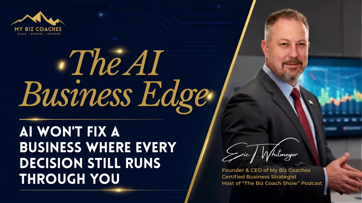 AI Won't Fix a Business Where Every Decision Still Runs Through You