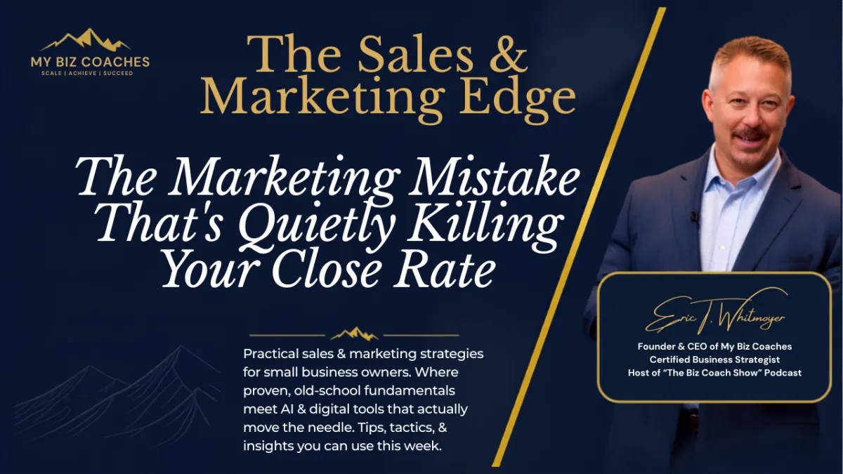 The Marketing Mistake That's Quietly Killing Your Close Rate
