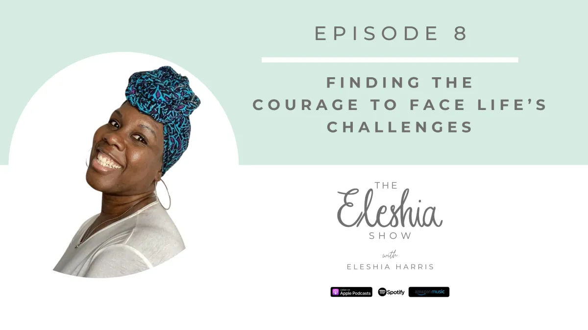 Episode 8 | Finding the Courage to Face Life's Challenges