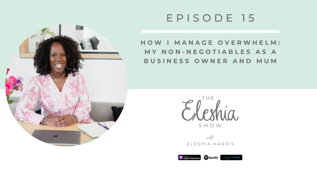 Episode 15 | Managing Overwhelm | The Eleshia Show