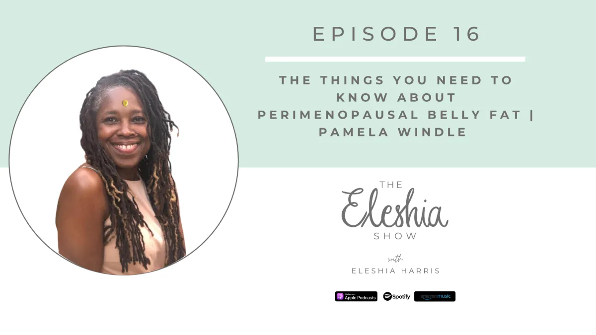 Episode 16 The Things You Need to Know About Perimenopausal Belly Fat | Pamela Windle