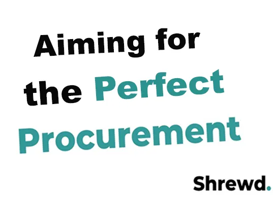 aiming for the perfect procurement