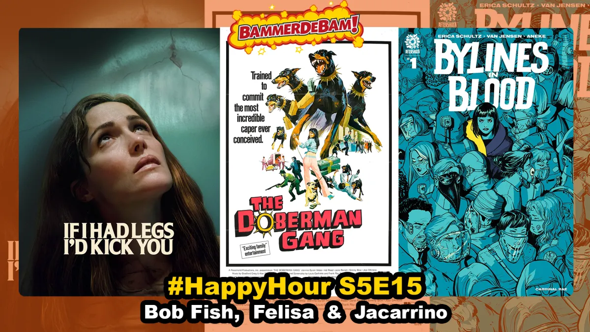 If I Had Legs I’d Kick You, The Doberman Gang & Bylines in Blood #happyhour 27/4/2026