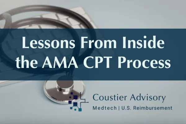 Blog header image featuring a stethoscope resting on a laptop keyboard with the title “Lessons From Inside the AMA CPT Process” displayed prominently across a blue banner. The Coustier Advisory logo and tagline “Medtech | U.S. Reimbursement” appear at the bottom, representing insights into CPT coding, reimbursement strategy, and market access for MedTech innovators.