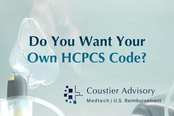 Blog header image featuring a nebulizer mask with visible mist and tubing in the background, alongside the title “Do You Want Your Own HCPCS Code?” The Coustier Advisory logo and tagline “Medtech | U.S. Reimbursement” appear below the title. The image represents HCPCS coding strategy, Medicare reimbursement, durable medical equipment (DME), PDAC reviews, and market access planning for innovative medical technologies.