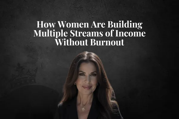 How Women Are Building Multiple Streams of Income Without Burnout