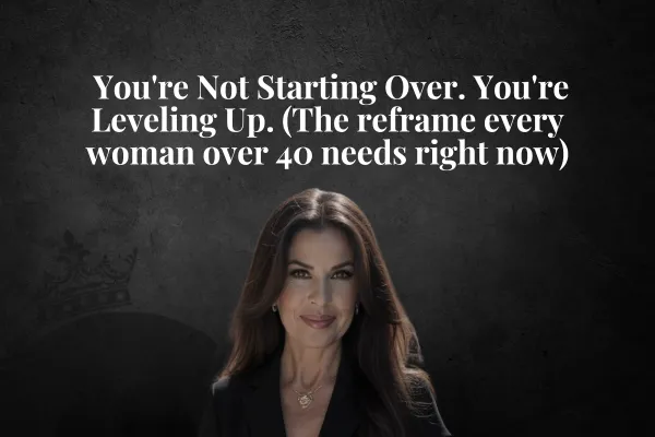 Starting Over After 40? Here's the Reframe That Changes Everything