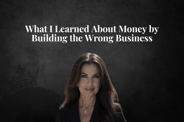 What I Learned About Money by Building the Wrong Business