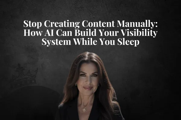 Stop Creating Content Manually: How AI Can Build Your Visibility System While You Sleep
