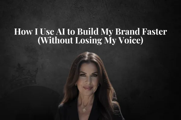 How I Use AI to Build My Brand Faster (Without Losing My Voice)