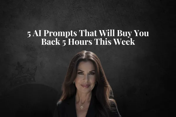 5 AI Prompts That Will Buy You Back 5 Hours This Week
