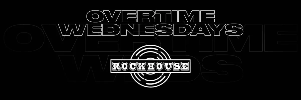 Overtime Wednesdays at Rock House