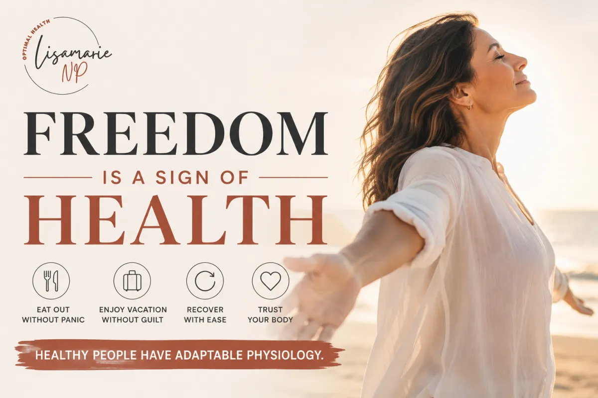 Freedom Is a Sign of Health: Why Real Health Creates Flexibility, Not Restriction