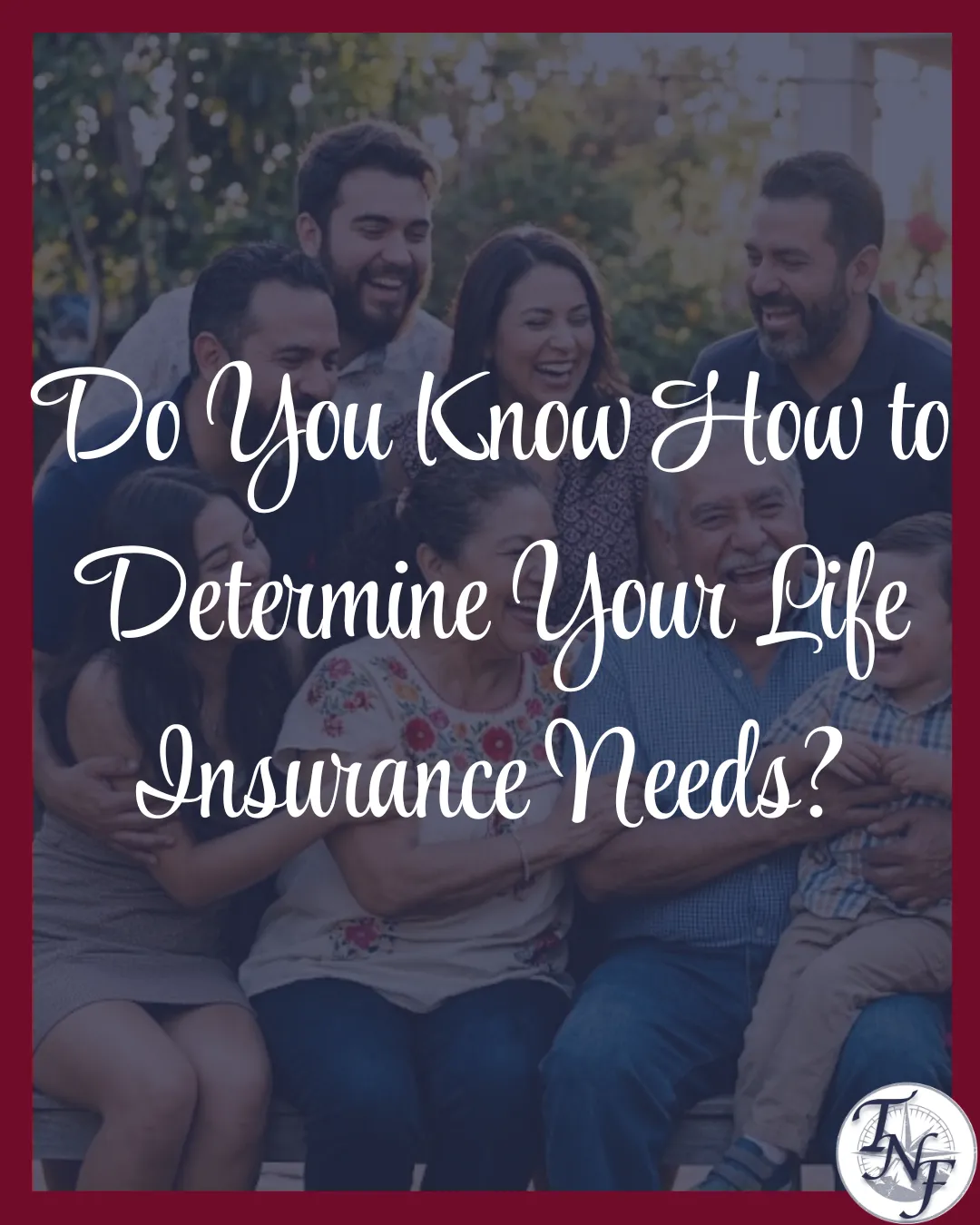 Do You Know How to Determine Your Life Insurance Needs?