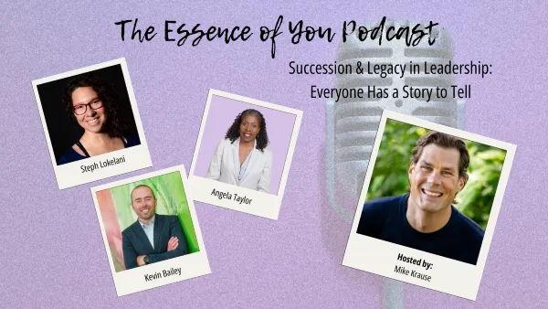 Succession & Legacy in Leadership: Everyone Has a Story to Tell