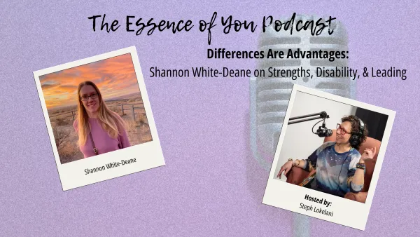 Differences Are Advantages: Shannon White-Deane on Strengths, Disability, & Leading