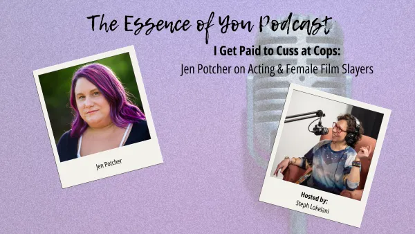 I Get Paid to Cuss at Cops: Jen Potcher on Acting & Female Film Slayers