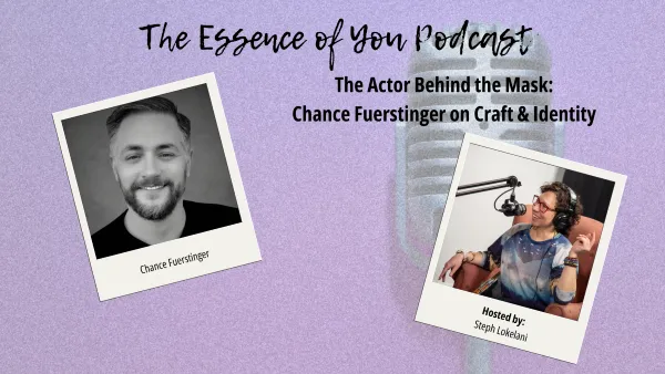 The Actor Behind the Mask: Chance Fuerstinger on Craft & Identity