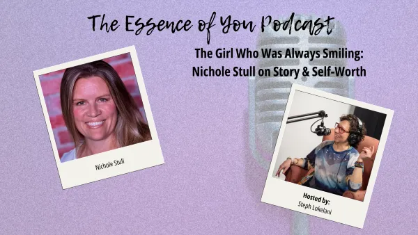 The Girl Who Was Always Smiling: Nichole Stull on Story & Self-Worth