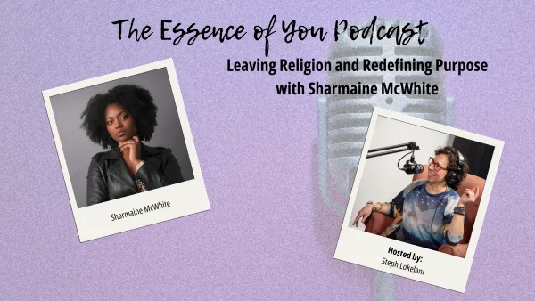 Leaving Religion and Redefining Purpose with Sharmaine McWhite