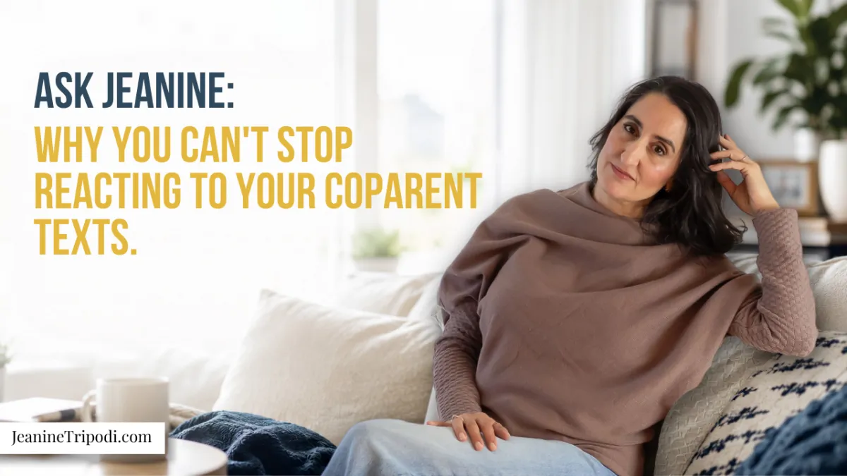 Ask Jeanine: Why You Can't Stop Reacting to Your Co-Parent's Texts, Even When You Know Better