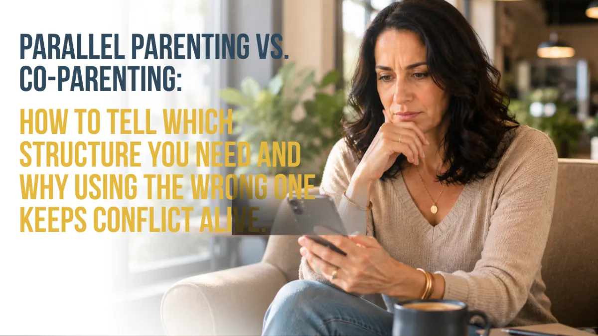 Parallel Parenting vs. Co-Parenting: How to Tell Which One Your Family Actually Needs