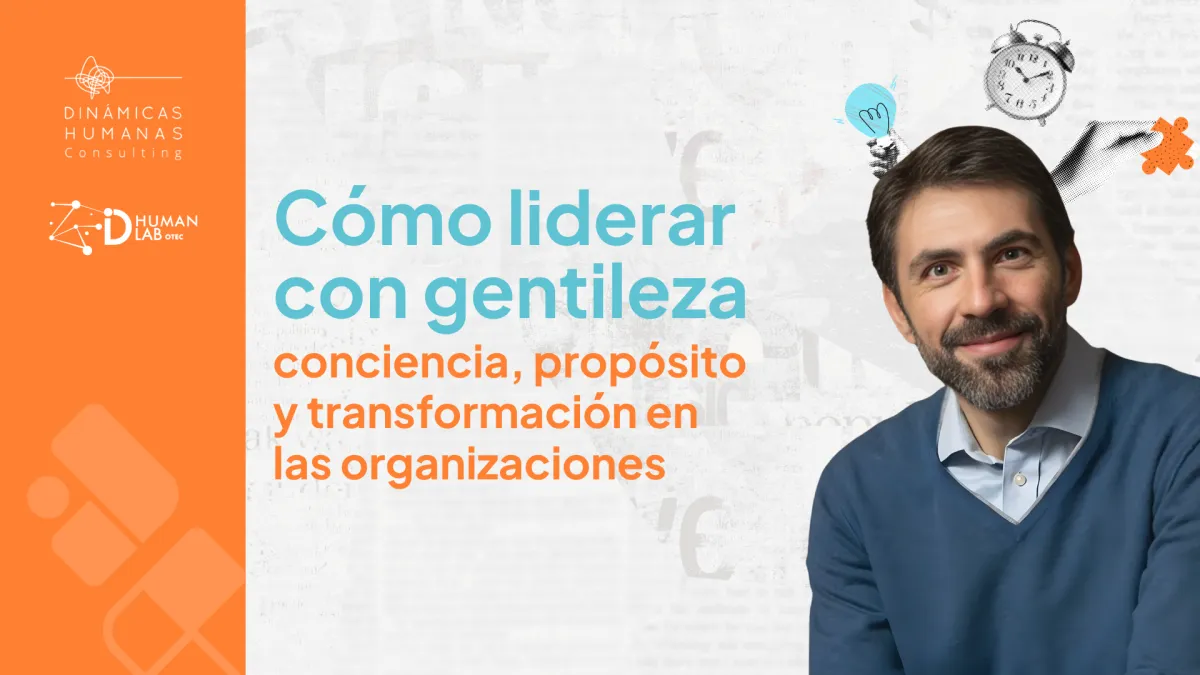 Liderar con gentileza: conciencia, propósito y transformación en las organizaciones con Daniel Lumera 
